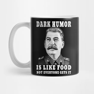 Dark Humor Is Like Food Not Everyone Gets It Mug